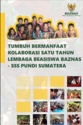 Tumbuh Bermanfaat Kolaborasi Satu Tahun Lembaga Beasiswa BAZNAS – SSS Pundi Sumatera
